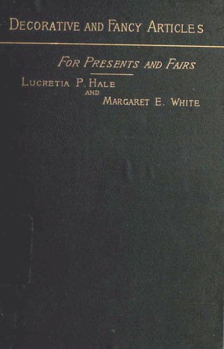 Cover for Three hundred decorative and fancy articles for presents, fairs, etc., etc. ; with directions for making