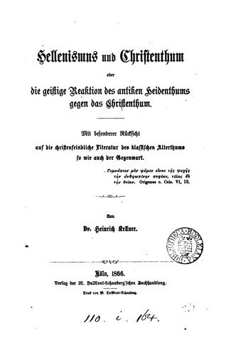 Cover for Hellenismus und Christenthum, oder Die geistige Reaktion des antiken Heidenthums gegen das ...