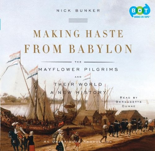 Cover for Making Haste from Babylon : The Mayflower Pilgrims and Their World