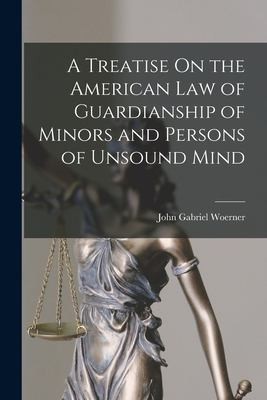 Cover for Treatise on the American Law of Guardianship of Minors and Persons of Unsound Mind