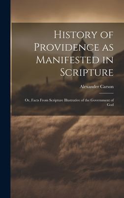 Cover for History of Providence As Manifested in Scripture; or, Facts from Scripture Illustrative of the Government of God
