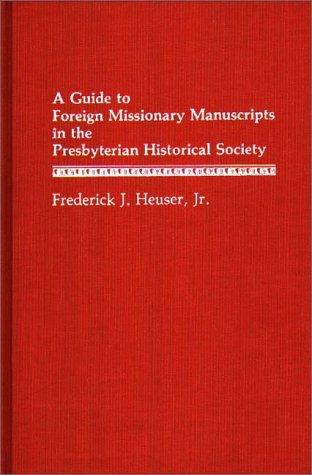 Cover for A guide to foreign missionary manuscripts in the Presbyterian Historical Society