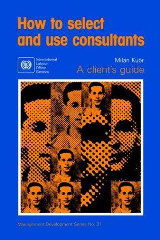 Cover for How to select and use consultants