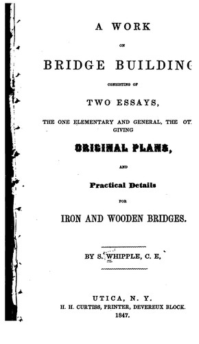 Cover for A Work on Bridge Building: Consisting of Two Essays, the One Elementary and General, the Other ...