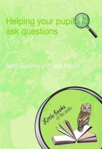 Cover for Helping Your Pupils to Ask Questions (Little Books of Life Skills)