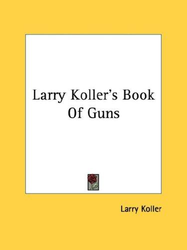 Cover for Larry Koller's Book Of Guns