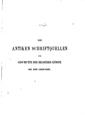 Cover for Die antiken Schriftquellen zur Geschichte der bildenden Künste bei den Griechen