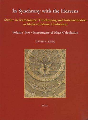 Cover for In Synchrony with the Heavens, Studies in Astronomical Timekeeping and Instrumentation in Medieval Islamic Civilization