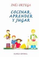 Cover for Cocinar, aprender y jugar (Libros Singulares / Singular Books)