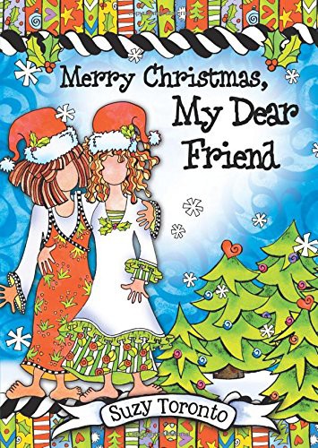 Cover for Merry Christmas, My Dear Friend by Suzy Toronto, An Inspiring Christmas Gift Book for Her from Blue Mountain Arts
