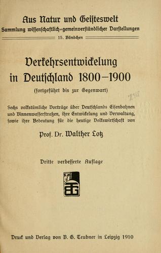 Cover for Verkehrsentwickelung in Deutschland 1800-1900 (fortgeführt bis zur gegenwart) sechs volkstümliche vorträge über Deutschlands eisenbahnen und binnenwasserstrassen, ihre entwickelung und verwaltung, sowie ihre bedeutung für die heutige volkswirtschaft