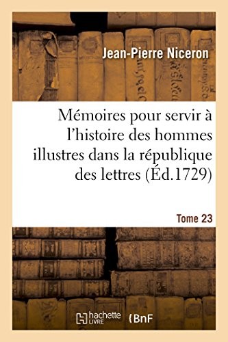 Cover for Mémoires Pour Servir À l'Histoire Des Hommes Illustres Dans La République Des Lettres. Tome 23 (Litterature) (French Edition)