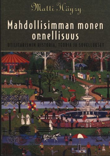Cover for Mahdollisimman monen onnellisuus: utilitarismin historia, teoria ja sovellukset