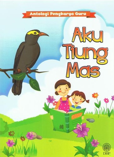 Cover for Antologi Pengkarya Guru: Aku Tiung Mas