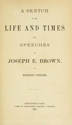 Cover for A sketch of the life and times and speeches of Joseph E. Brown.