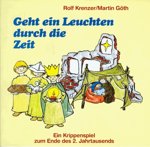 Cover for Geht ein Leuchten durch die Zeit. Ein Krippenspiel zum Ende des 2. Jahrtausends.