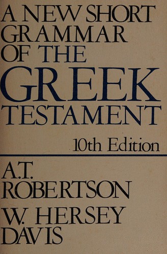 Cover for A new short grammar of the Greek Testament, for students familiar with the elements of Greek