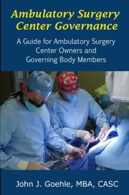 Cover for Ambulatory Surgery Center Governance - a Guide for Ambulatory Surgery Center Owners & Governing Body Members