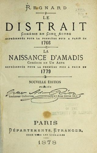 Cover for Le distrait, come die en 5 actes, repre sente e pour la premie  re fois a   Paris en 1766. La naissance d'Amadis, come die en 1 acte, repre sente e pour la premie  re fois a   Paris en 1779. Nouvelle e dition publie e par Ad. Rion,...
