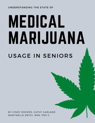 Cover for Understanding the State of Medical Marijuana Use in Seniors
