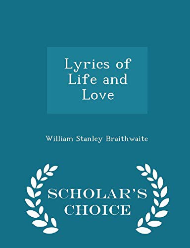 Cover for Lyrics of Life and Love - Scholar's Choice Edition