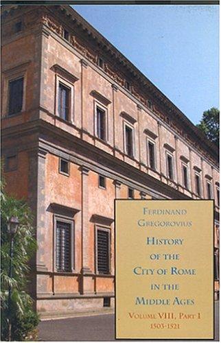 Cover for History of the City of Rome in the Middle Ages, Vol. 8, 1503-1534