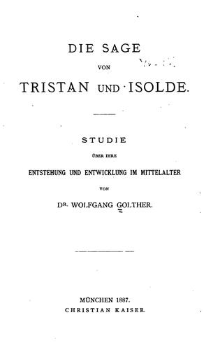 Cover for Die Sage von Tristan und Isolde: Studie über ihre Entstehung und Entwicklung im Mittelalter