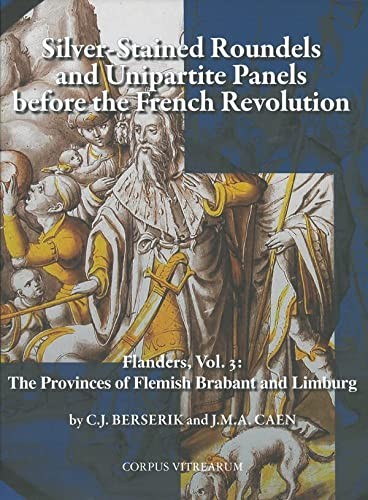 Cover for Silver-Stained Roundels and Unipartite Panels before the French Revolution, Flanders, Vol. 3