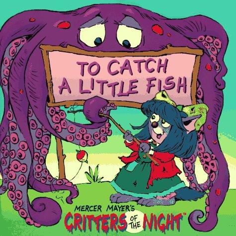 Cover for To Catch a Little Fish (Mercer Mayer's Critters of the Night)