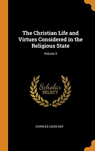 Cover for The Christian Life and Virtues Considered in the Religious State; Volume 3