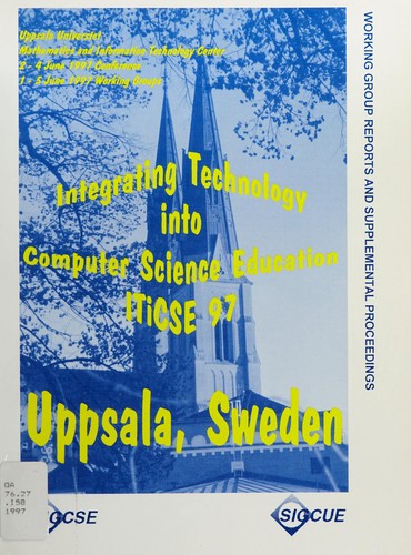 Cover for Iticse 97: Supplemental Proceedings/Special Issue: Sigcse/Sigcue Annual Joint Conference on Integrating Technology Into Computer (ACM Order Number: 457974)