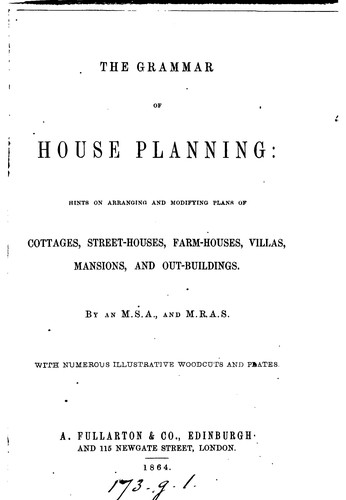 Cover for The grammar of house planning, by an M. S. A. and M. R. A. S.