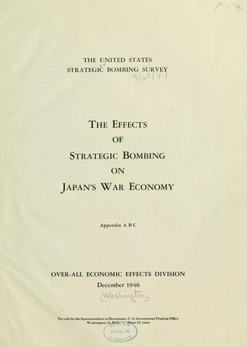 Cover for The effects of strategic bombing on Japan's war economy.