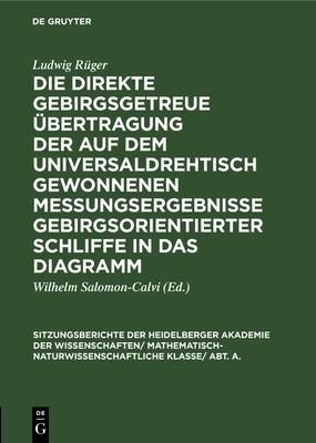 Cover for Die Direkte Gebirgsgetreue Übertragung der Auf Dem Universaldrehtisch Gewonnenen Messungsergebnisse Gebirgsorientierter Schliffe in das Diagramm