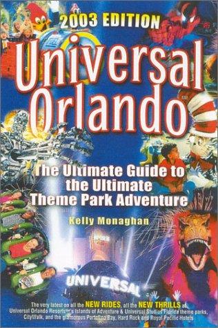 Cover for Universal Orlando, 2003: The Ultimate Guide to the Ultimate Theme Park Adventure (Universal Orlando: The Ultimate Guide to the Ultimate Theme Park Adventure)