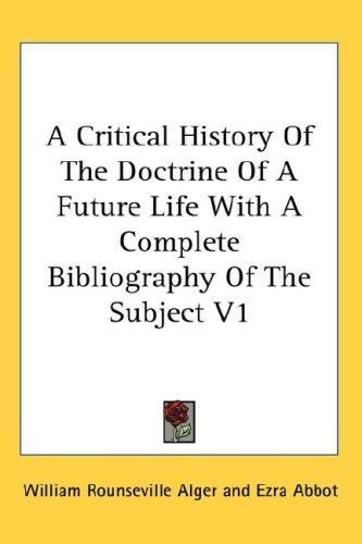 Cover for A Critical History Of The Doctrine Of A Future Life With A Complete Bibliography Of The Subject V1