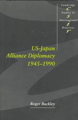 Cover for US-Japan Alliance Diplomacy 19451990 (Cambridge Studies in International Relations)