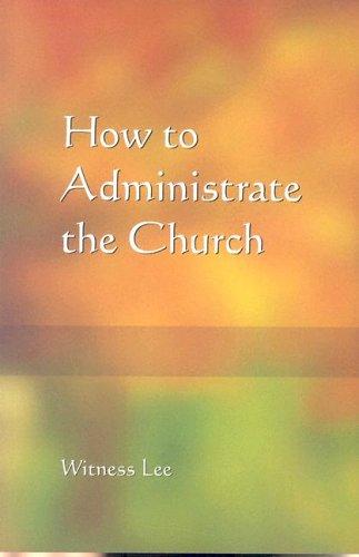 Cover for How to Administrate the Church
