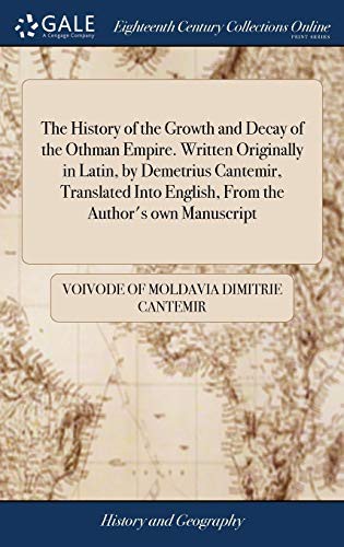 Cover for The History of the Growth and Decay of the Othman Empire. Written Originally in Latin, by Demetrius Cantemir, Translated Into English, from the Author's Own Manuscript