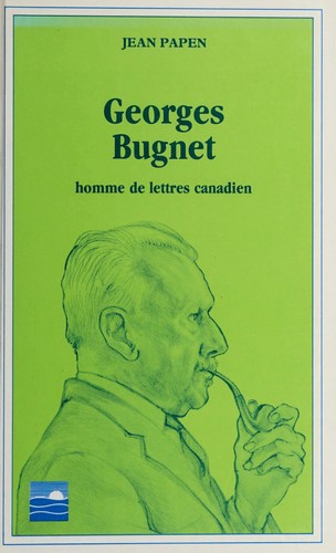 Cover for Georges Bugnet, homme de lettres canadien