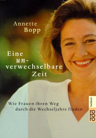 Cover for Eine unverwechselbare Zeit. Wie Frauen ihren Weg durch die Wechseljahre finden.