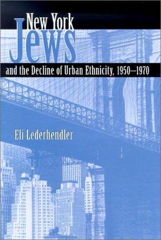 Cover for New York Jews and the Decline of Urban Ethnicity, 1950-1970 (Modern Jewish History)