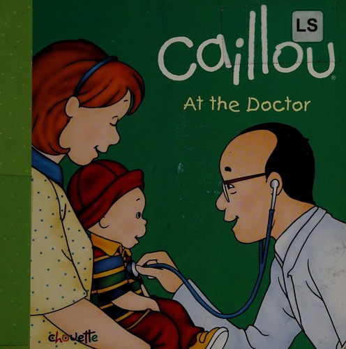 Cover for Caillou at the doctor