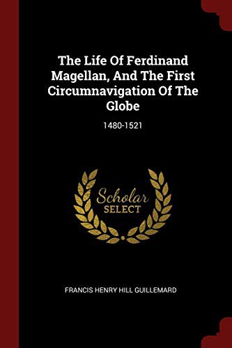 Cover for The Life Of Ferdinand Magellan, And The First Circumnavigation Of The Globe