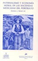 Cover for Paternalismo y economía moral en las haciendas mexicanas del porfiriato