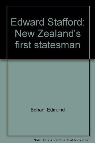Cover for Edward Stafford, New Zealand's first statesman