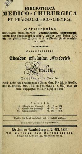 Cover for Bibliotheca medico-chirurgica et pharmaceuticochemica, oder, Verzeichniss derjenigen medizinischen, chirurgischen, pharmazeutischen und chemischen Bücher, welche vom Jahre 1750 bis zur Mitte des Jahres 1825 in Deutschland erschienen sind, hrsg. von Theodor Christian Friedrich Enslin.
