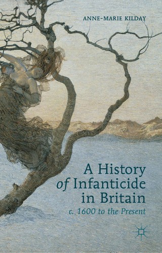 Cover for A history of infanticide in Britain, c.1600 to the present