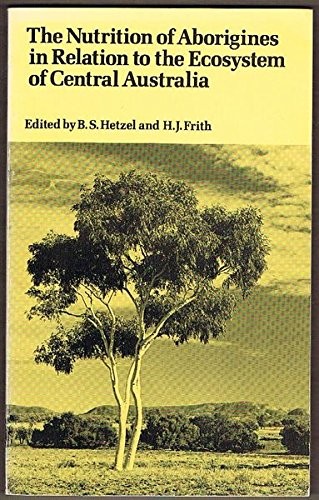 Cover for The Nutrition of Aborigines in relation to the ecosystem of Central Australia