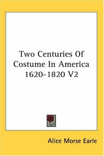 Cover for Two Centuries Of Costume In America 1620-1820 V2